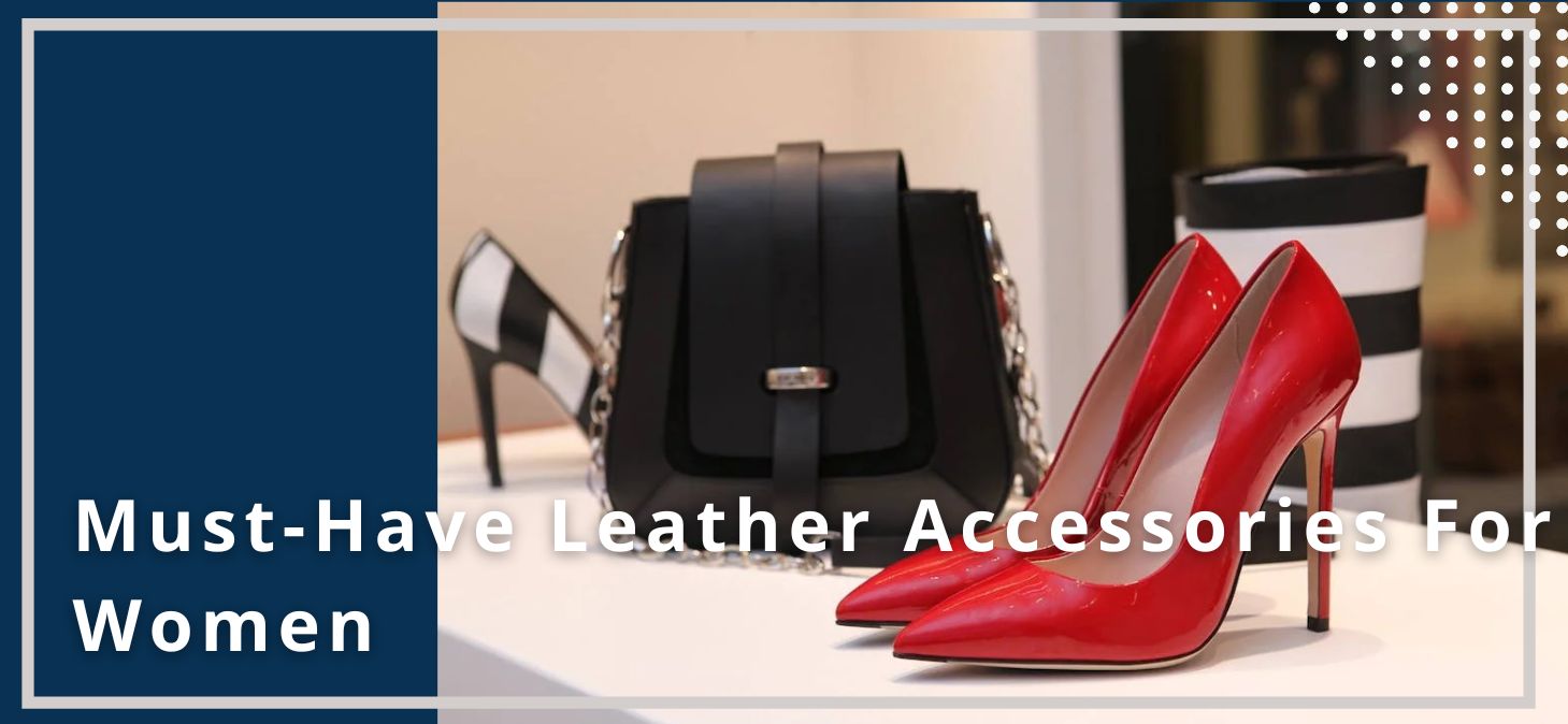 8 Must-Have Leather Accessories For Women in 2023